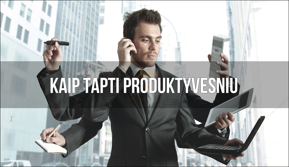 20 gudrybių, kurios padės tapti produktyvesniu